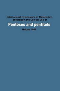 Cover image for International Symposium on Metabolism, Physiology, and Clinical Use of Pentoses and Pentitols: Hakone, Japan, August 27th-29th, 1967