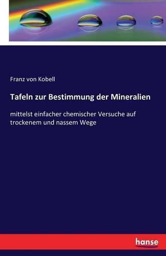 Cover image for Tafeln zur Bestimmung der Mineralien: mittelst einfacher chemischer Versuche auf trockenem und nassem Wege