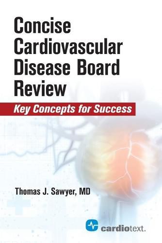 Concise Cardiac Disease Board Review: Key Concepts for Success