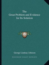 Cover image for The Great Problem and Evidence for Its Solution