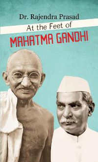 Cover image for At the Feet of Mahatma Gandhi