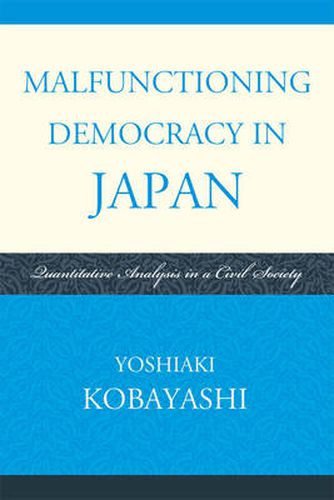 Cover image for Malfunctioning Democracy in Japan: Quantitative Analysis in a Civil Society