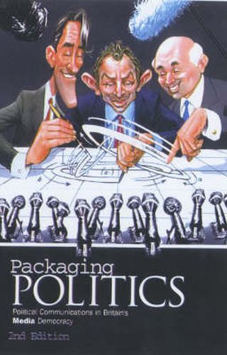 Packaging Politics: Political Communications in Britain's Media Democracy