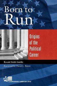 Cover image for Born to Run: Origins of the Political Career