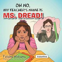 Cover image for Oh No, My Teacher S Name Is Ms. Dread!