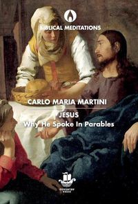 Cover image for Jesus: Why He Spoke in Parables