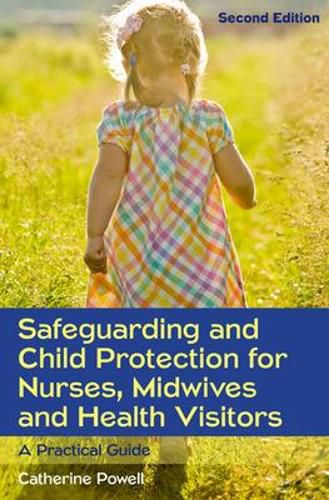Cover image for Safeguarding and Child Protection for Nurses, Midwives and Health Visitors: A Practical Guide