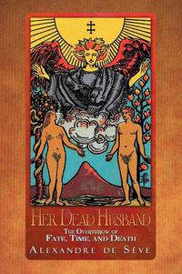 Cover image for Her Dead Husband: The Overthrow of Fate, Time, and Death