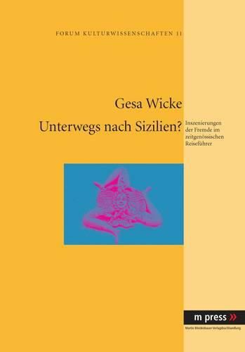 Cover image for Unterwegs Nach Sizilien?: Inszenierungen Der Fremde Im Zeitgenoessischen Reisefuehrer