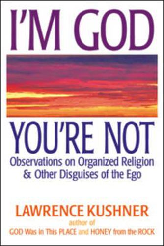 I'M God Your Not: Observations on Organized Religion & Other Disguises of the EGO