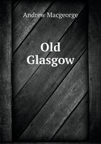 Cover image for Old Glasgow