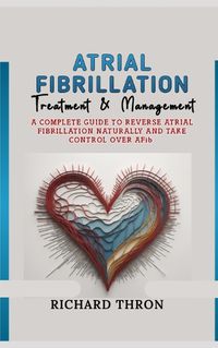 Cover image for Atrial Fibrillation Treatment & Management