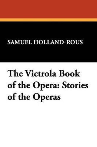 Cover image for The Victrola Book of the Opera: Stories of the Operas