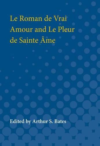 Cover image for Le Roman de Vrai Amour and Le Pleur de Sainte Ame