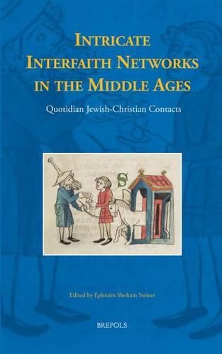 Cover image for Intricate Interfaith Networks in the Middle Ages: Quotidian Jewish-Christian Contacts