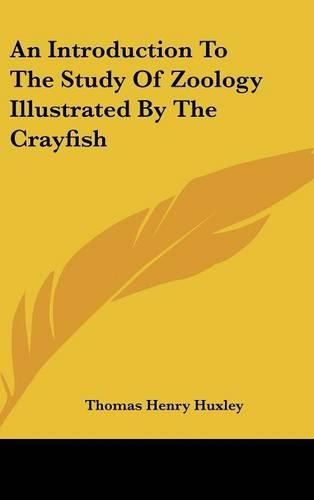 Cover image for An Introduction to the Study of Zoology Illustrated by the Crayfish