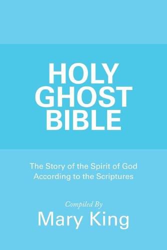 Cover image for Holy Ghost Bible: The Story of the Spirit of God According to the Scriptures