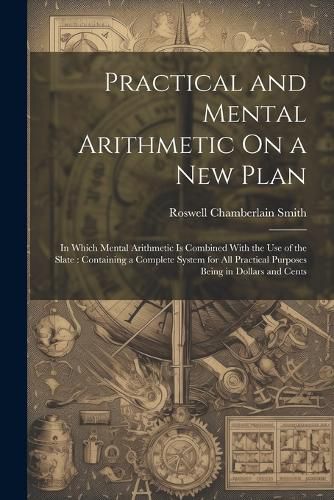 Cover image for Practical and Mental Arithmetic On a New Plan