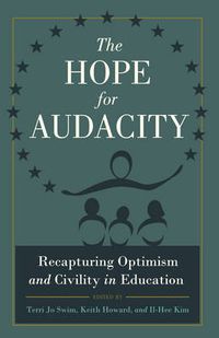 Cover image for The Hope for Audacity: Recapturing Optimism and Civility in Education