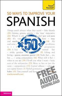 Cover image for 50 Ways to Improve your Spanish: Teach Yourself