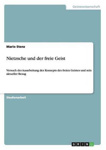 Cover image for Nietzsche und der freie Geist: Versuch der Ausarbeitung des Konzepts des freien Geistes und sein aktueller Bezug