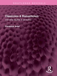 Cover image for Classicism & Romanticism: with other studies in art history