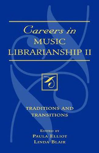 Cover image for Careers in Music Librarianship II: Traditions and Transitions