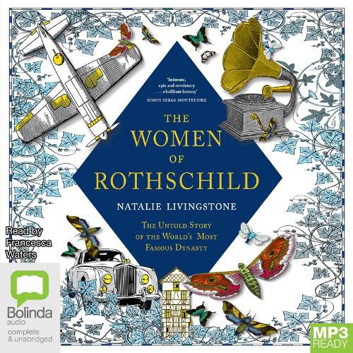 The Women of Rothschild: The Untold Story of the World's Most Famous Dynasty