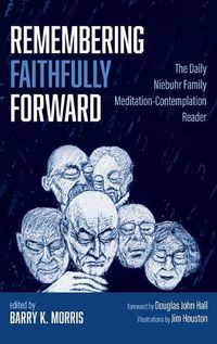 Cover image for Remembering Faithfully Forward: The Daily Niebuhr Family Meditation-Contemplation Reader