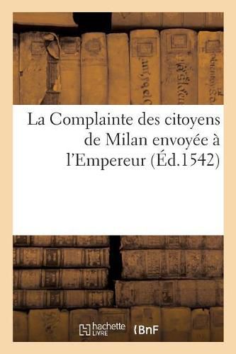 La Complainte des citoyens de Milan envoyee a l'Empereur