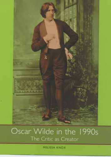 Oscar Wilde in the 1990s: The Critic as Creator