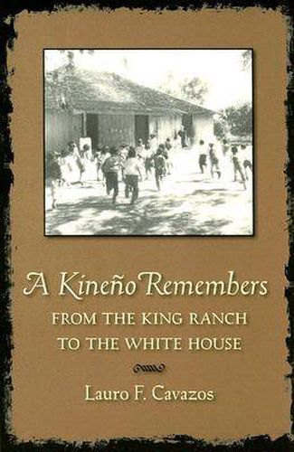 Cover image for A Kineno Remembers: From the King Ranch to the White House