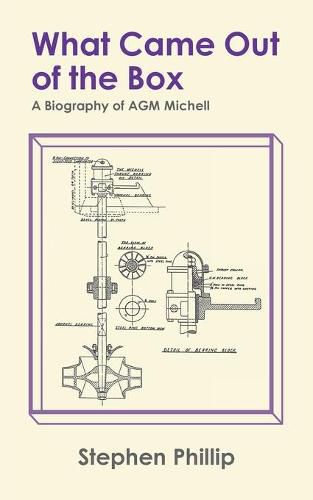 Cover image for What Came out of the Box: A Biography of AGM Michell