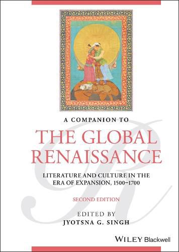 Cover image for A Companion to the Global Renaissance - English Literature and Culture in the Era of Expansion, 1500-1700, Second Edition