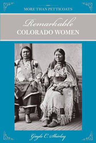 Cover image for More Than Petticoats: Remarkable Colorado Women