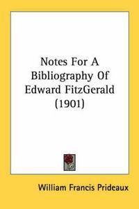 Cover image for Notes for a Bibliography of Edward Fitzgerald (1901)