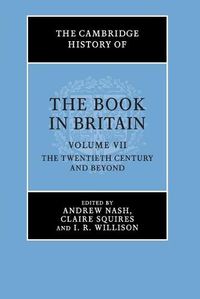 Cover image for The Cambridge History of the Book in Britain: Volume 7, The Twentieth Century and Beyond