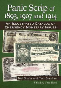 Cover image for Panic Scrip of 1893, 1907 and 1914: An Illustrated Catalog of Emergency Monetary Issues