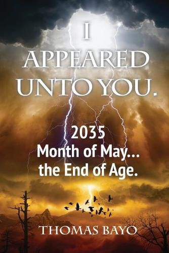 Cover image for I Appeared Unto You: 2035 Month of May... the End of Age
