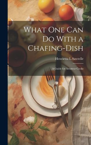 Cover image for What one can do With a Chafing-dish