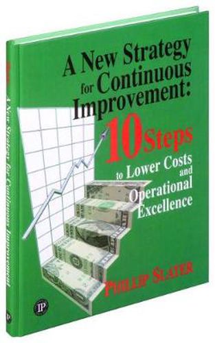 Cover image for A New Strategy for Continuous Improvement: 10 Steps to Lower Costs and Operational Excellence