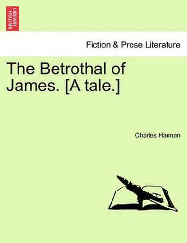 Cover image for The Betrothal of James. [A Tale.]