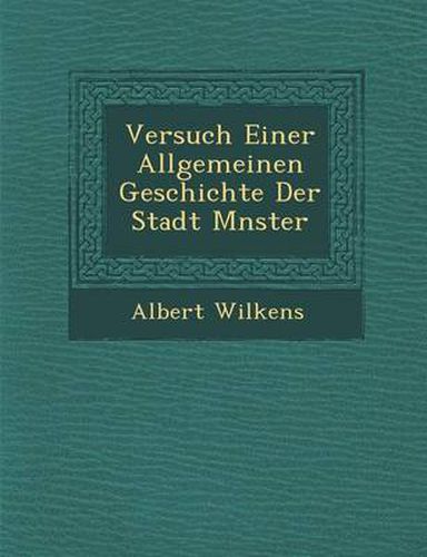 Cover image for Versuch Einer Allgemeinen Geschichte Der Stadt M Nster