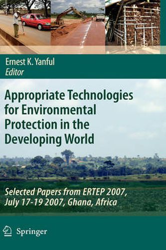 Cover image for Appropriate Technologies for Environmental Protection in the Developing World: Selected Papers from ERTEP 2007, July 17-19 2007, Ghana, Africa