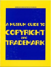 Cover image for A Museum Guide to Copyright and Trademark