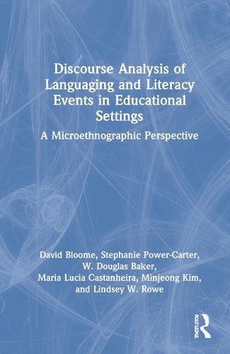 Discourse Analysis of Languaging and Literacy Events in Educational Settings: A Microethnographic Perspective