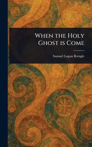 Cover image for When the Holy Ghost is Come