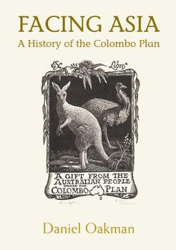 Facing Asia: A History of the Colombo Plan