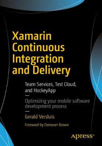 Cover image for Xamarin Continuous Integration and Delivery: Team Services, Test Cloud, and HockeyApp