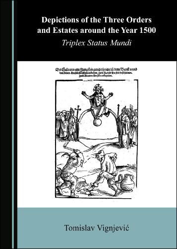 Cover image for Depictions of the Three Orders and Estates around the Year 1500: Triplex Status Mundi